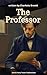 The Professor: A Tale of Ambition, Exile, and Emotional Awakening from the Author of Jane Eyre