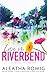 Love in Riverbend Steamy Small-Town Romances by Aleatha Romig