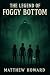 The Legend of Foggy Bottom