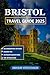 BRISTOL TRAVEL GUIDE 2025 by ERNEST STEVENSON