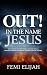 Out! In the Name of Jesus: ...