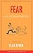 Fear!: Why Picking Up the Phone Feels Like Running from Lions - Understanding Anxiety, Overthinking, and the Psychology of Modern Life