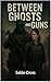 Between Ghost And Guns