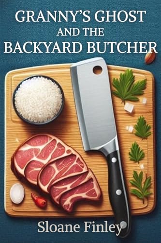 Granny’s Ghost and the Backyard Butcher (Ghostly Gumshoe Cozy Mysteries Book 15)