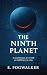 The Ninth Planet by E. Fogwalker The Ninth Planet by E. Fogwalker
