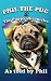 Phil The Pug: The Puppy Chronicles (The Adventures of Phil: A Pug's Tale)