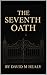 The Seventh Oath by David Healy
