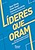 Líderes que oram by Ryan Skoog