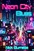 Neon City Blues by Nick Burnette