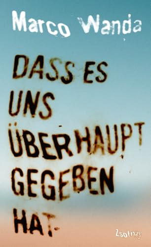 Dass es uns überhaupt gegeben hat (Kindle Edition)
