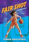 Fair Shot: A Basketball Story (Jordan Jones Sports)