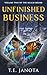 Unfinished Business by T E Janota