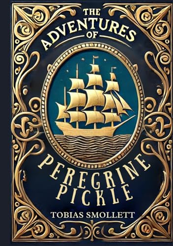 The Adventures of Peregrine Pickle: A Satirical Journey of Mischief, Adventure, and Society