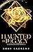 Haunted By Legacy: An Everl...