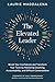 The Elevated Leader by Laurie Maddalena