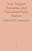 Jean Jacques Rousseau, and Education From Nature by Compayré Gabriel