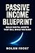 Passive Income Blueprint: B...