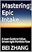 Mastering Epic Intake: A Lean Guide to Value-Driven Agile Portfolio Flow