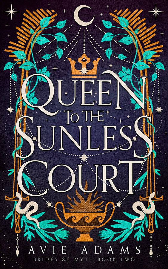 Queen to the Sunless Court (Brides of Myth, #2)