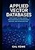 Applied Vector Databases: T...