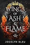 Wings of Ash & Flame by Jocelyn Bleu