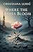 Where the Ashes Bloom by Grozdana Lukic
