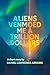 Aliens Venmoed Me a Trillion Dollars