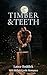 Timber & Teeth by Lance Roddick