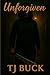 Unforgiven by T.J. Buck