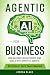 Agentic AI for Business: Ho...