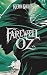 Farewell Oz: A Dark Reimagining of the Wizard of Oz for a New Generation