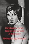 Christopher Jones - Wild in the Streets – A Biography