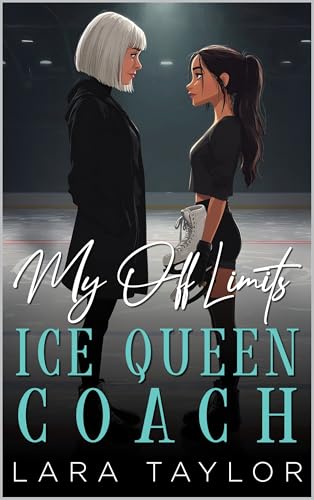 My Off-Limits Ice Queen Coach: A Steamy Age Gap, Closeted Coach/Student Sapphic Romance (Forbidden Love Series Book 1)