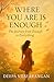 Where You Are Is Enough: A ...