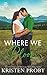 Where We Bloom by Kristen Proby