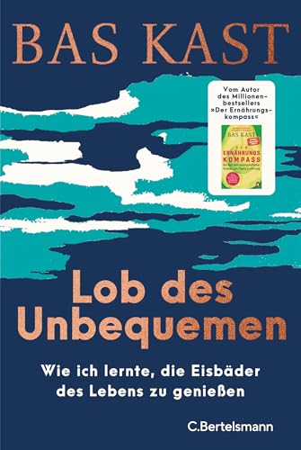 Lob des Unbequemen: Wie ich lernte, die Eisbäder des Lebens zu genießen (German Edition)