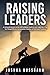 Raising Leaders by Joshua Nussbaum