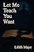Let Me Teach You Want: A Da...