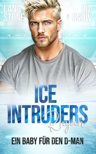 Ice Intruders: Rhyan: Ein Baby für den D-Man (German Edition)