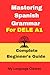 Mastering Spanish Grammar f...