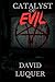 Catalyst of Evil