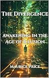 The Divergence: Awakening In the Age of Illusion