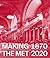 Making The Met, 1870–2020