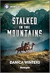Stalked In The Mountains by Danica Winters