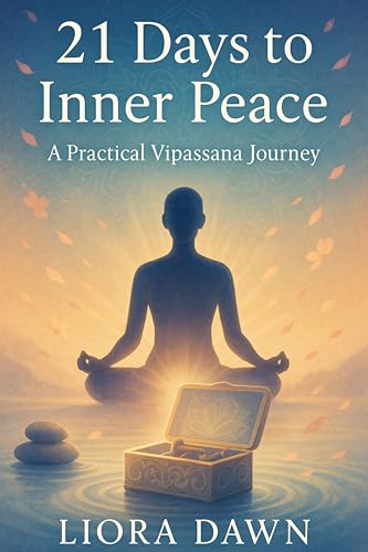 21 Days to Inner Peace: A Practical Vipassana Journey: Transform Stress into Serenity with Buddhist Mindfulness Meditation and Daily Emotional Healing ... Meditation and Mindfulness Mastery Series) (Kindle Edition)
