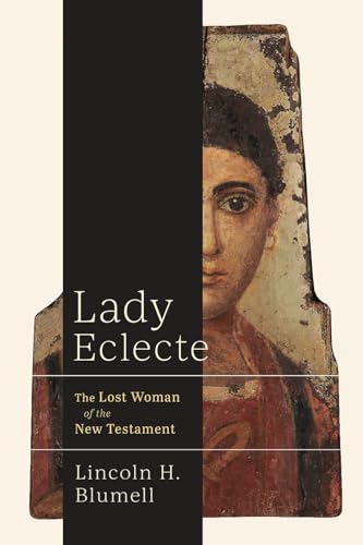 Lady Eclecte: The Lost Woman of the New Testament (Hardcover)