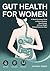 Gut Health for Women: 4-Wee...