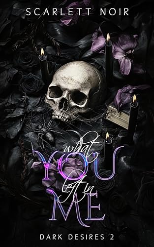 What You left in Me (Dark Desires Book 2)