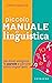 Piccolo manuale di linguistica. Da dove vengono le parole e p... by L!nVersamente