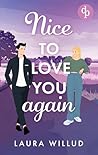 Nice to love you - again! Eine romantische Second Chance Whol... by Laura Willud